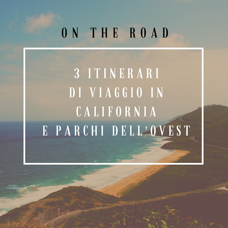 itinerari di viaggio California e parchi Ovest on the road
